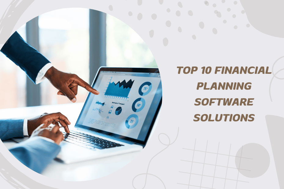 Top 10 Financial Planning Software Solutions