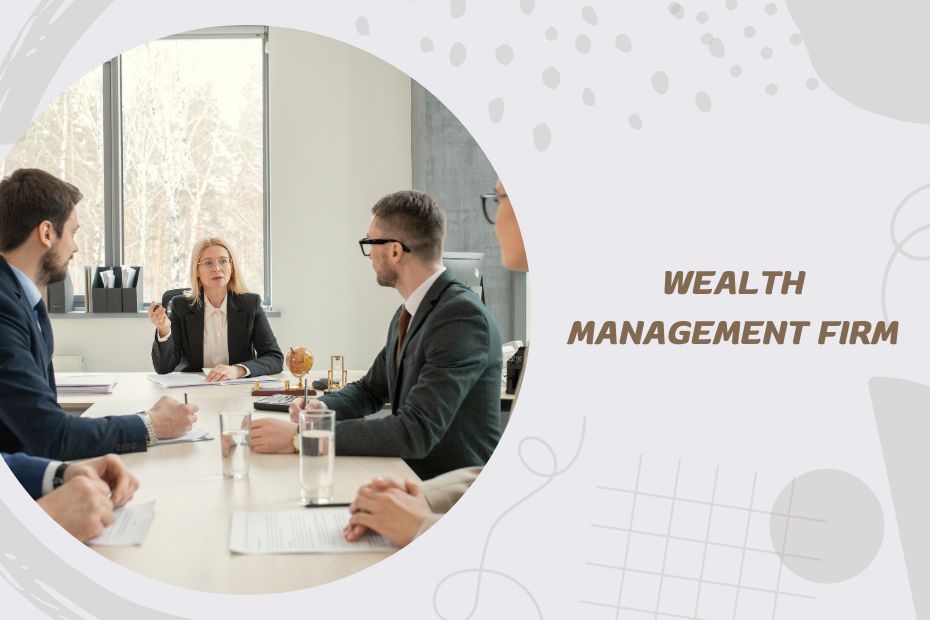 How to Choose the Best Wealth Management Firm