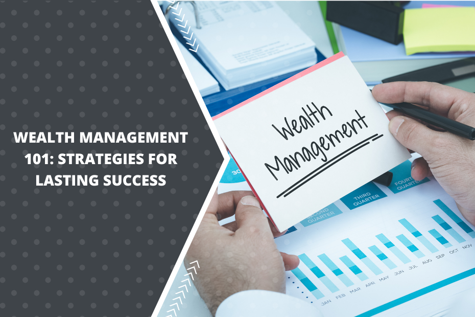 Wealth management strategies for financial success and legacy building